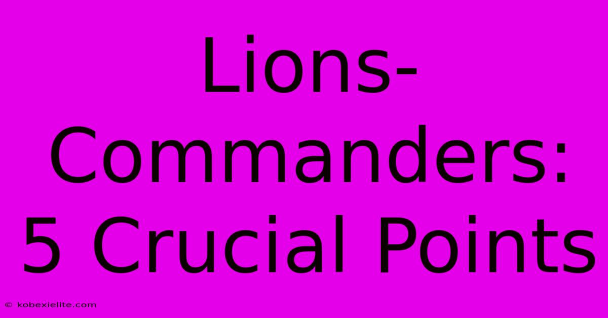 Lions-Commanders: 5 Crucial Points