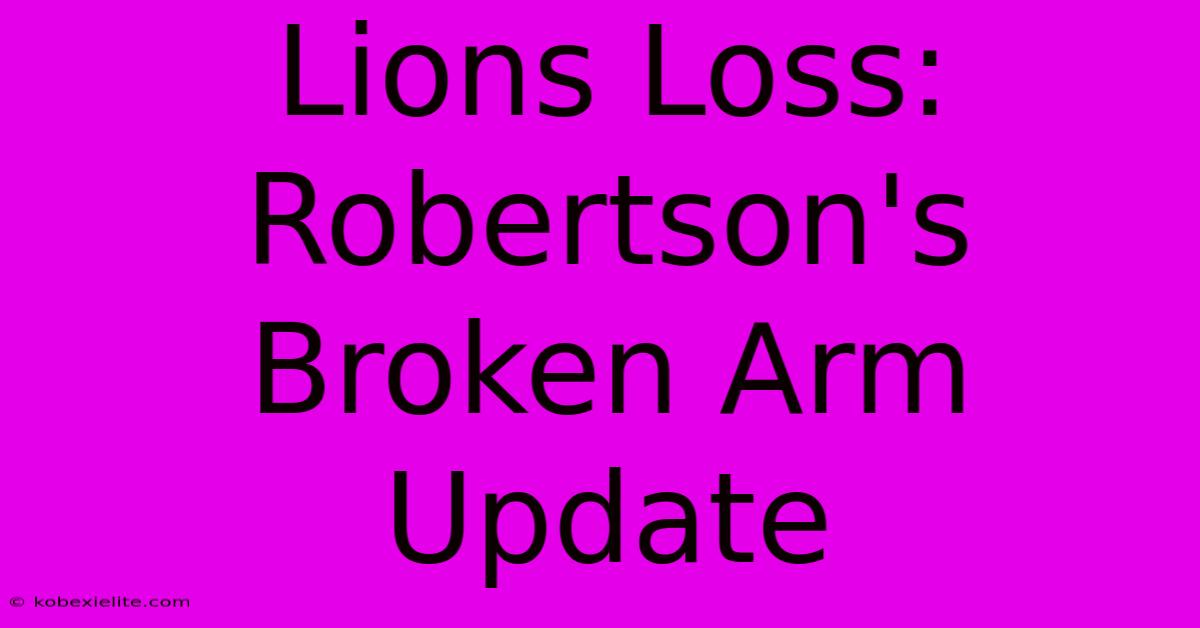 Lions Loss: Robertson's Broken Arm Update