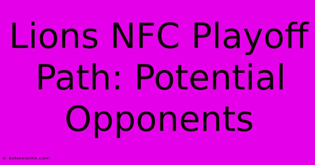 Lions NFC Playoff Path: Potential Opponents