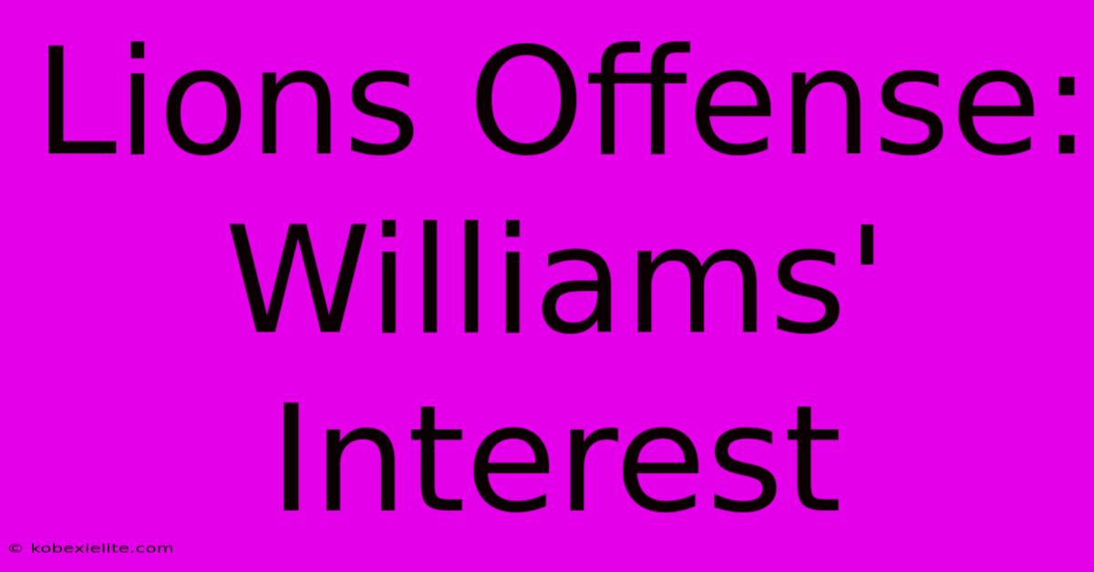 Lions Offense: Williams' Interest