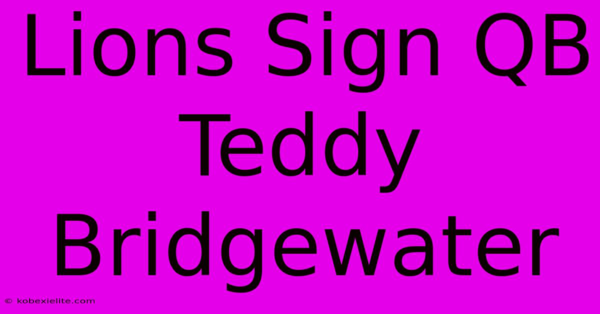 Lions Sign QB Teddy Bridgewater