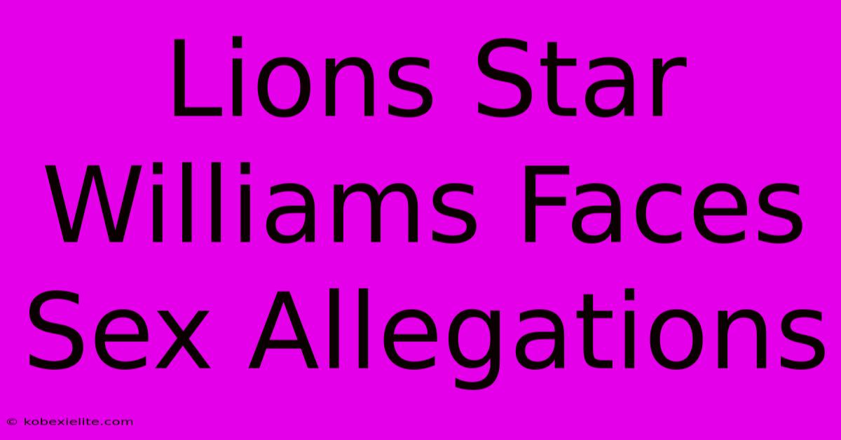 Lions Star Williams Faces Sex Allegations