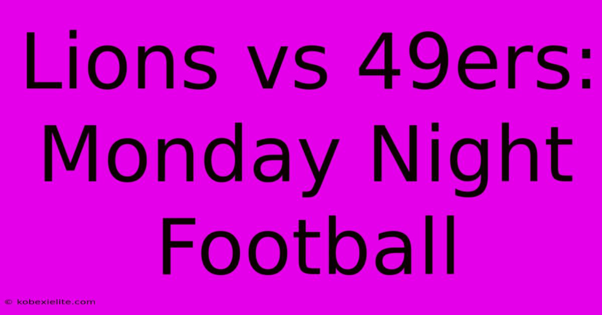 Lions Vs 49ers: Monday Night Football