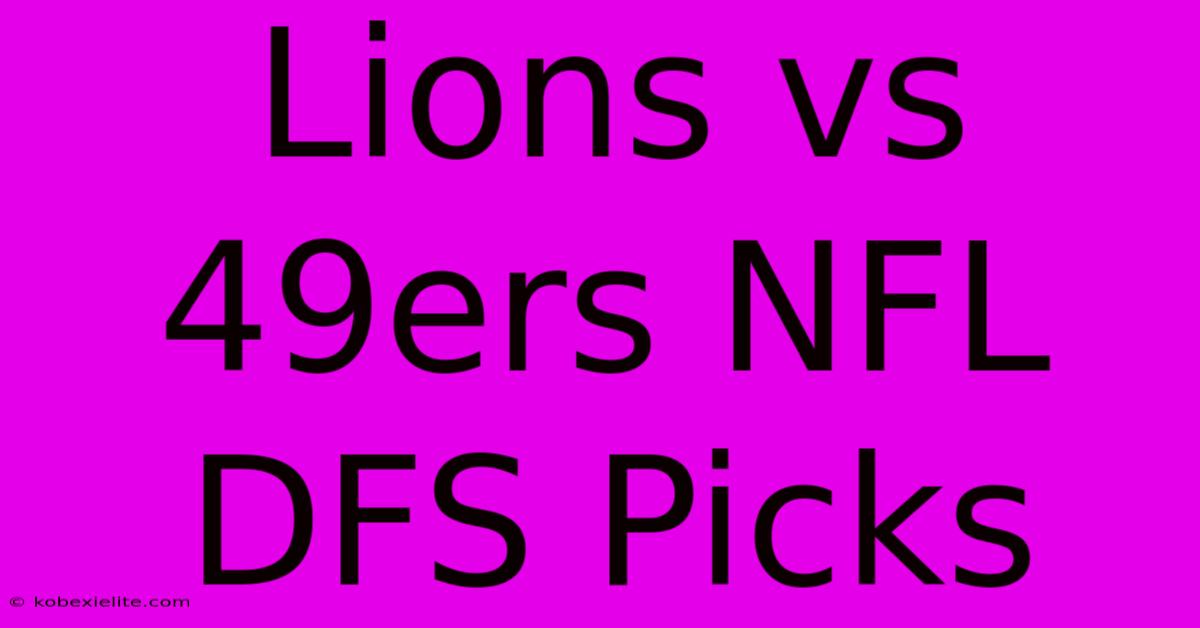 Lions Vs 49ers NFL DFS Picks