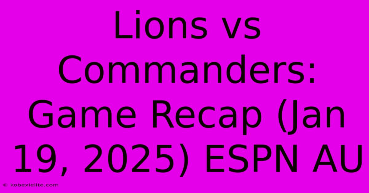 Lions Vs Commanders: Game Recap (Jan 19, 2025) ESPN AU