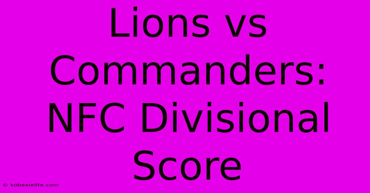 Lions Vs Commanders: NFC Divisional Score