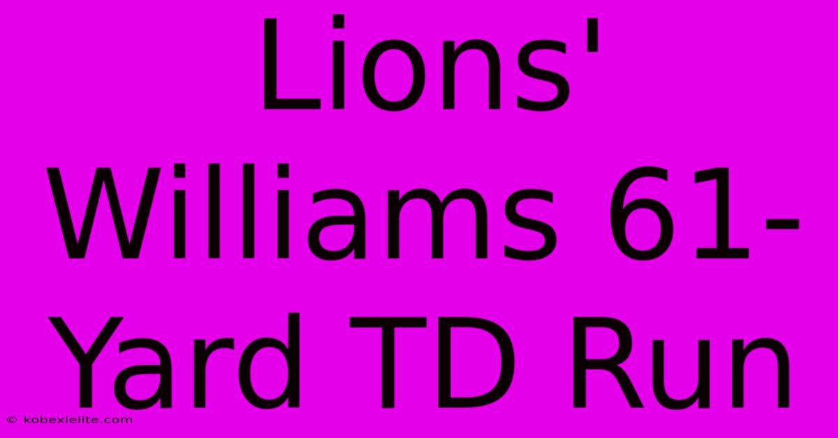 Lions' Williams 61-Yard TD Run