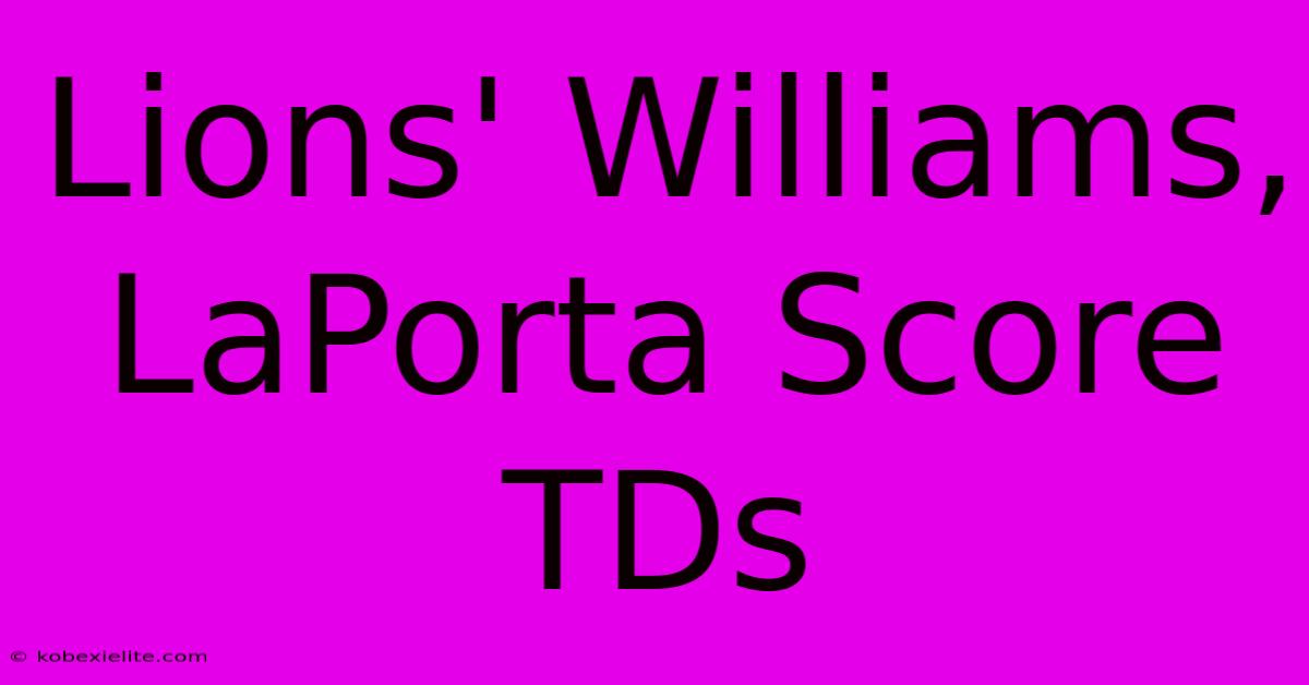 Lions' Williams, LaPorta Score TDs