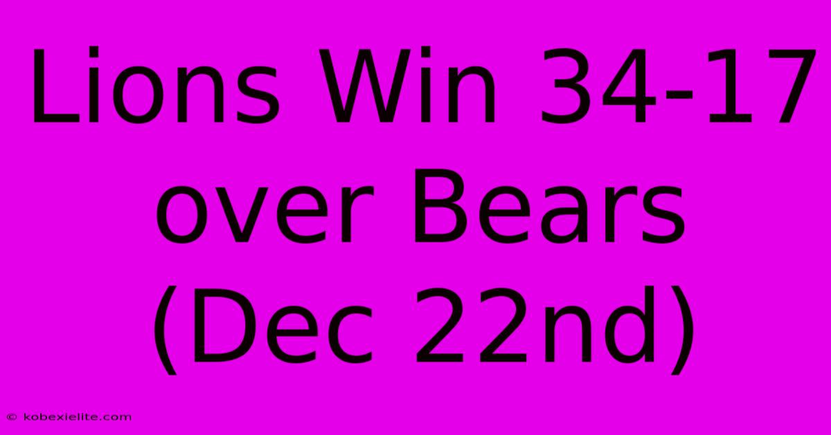 Lions Win 34-17 Over Bears (Dec 22nd)