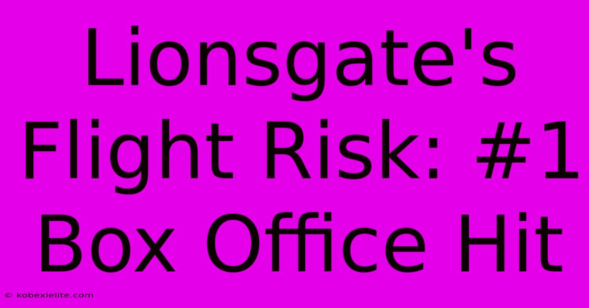 Lionsgate's Flight Risk: #1 Box Office Hit