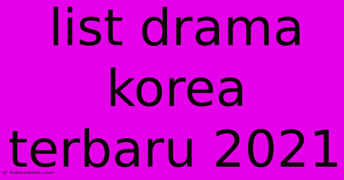 List Drama Korea Terbaru 2021