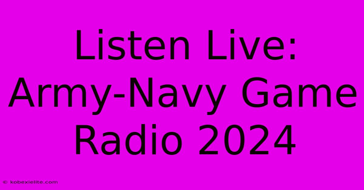 Listen Live: Army-Navy Game Radio 2024 Listen Live: Army-Navy Game Radio 2024