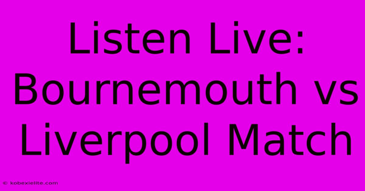 Listen Live: Bournemouth Vs Liverpool Match