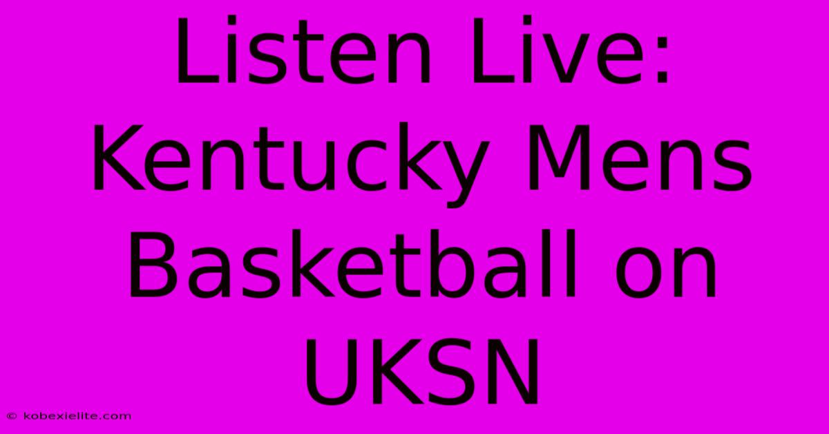 Listen Live: Kentucky Mens Basketball On UKSN