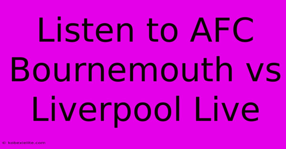 Listen To AFC Bournemouth Vs Liverpool Live