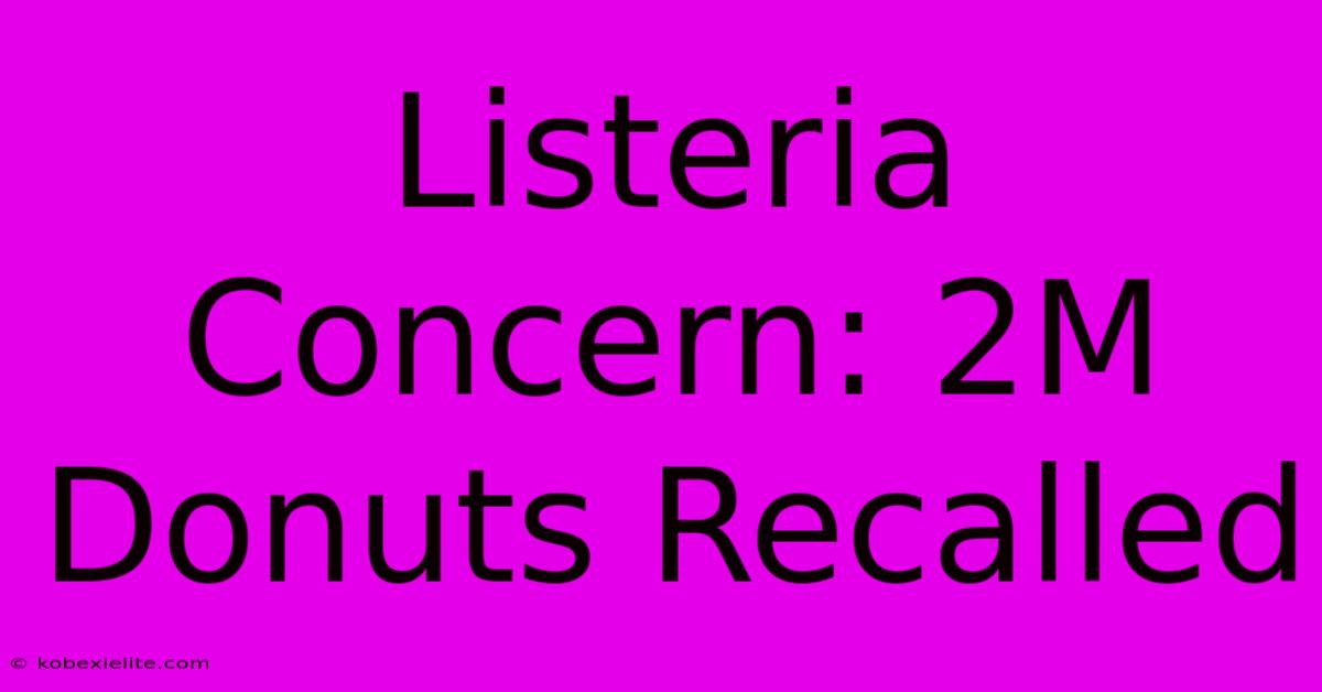 Listeria Concern: 2M Donuts Recalled