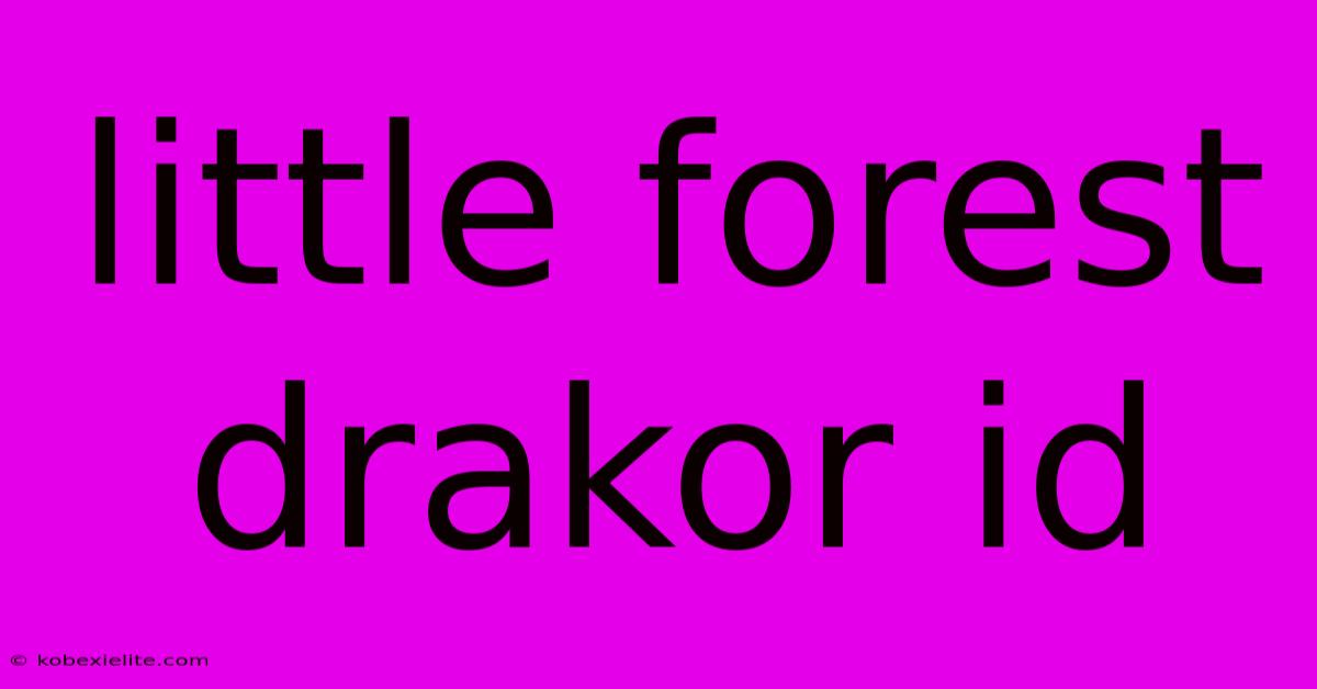 Little Forest Drakor Id