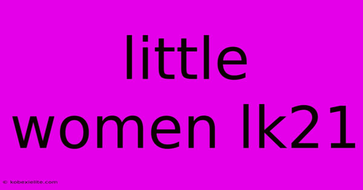 Little Women Lk21