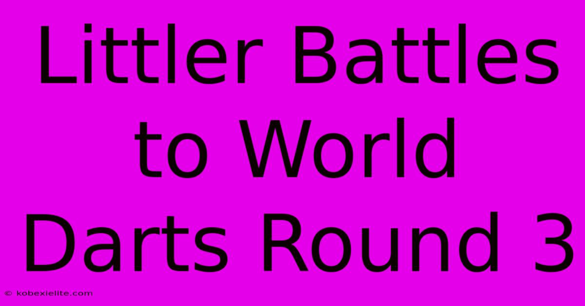 Littler Battles To World Darts Round 3