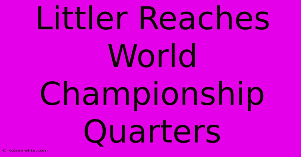 Littler Reaches World Championship Quarters