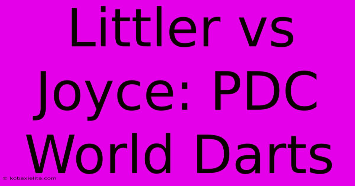 Littler Vs Joyce: PDC World Darts