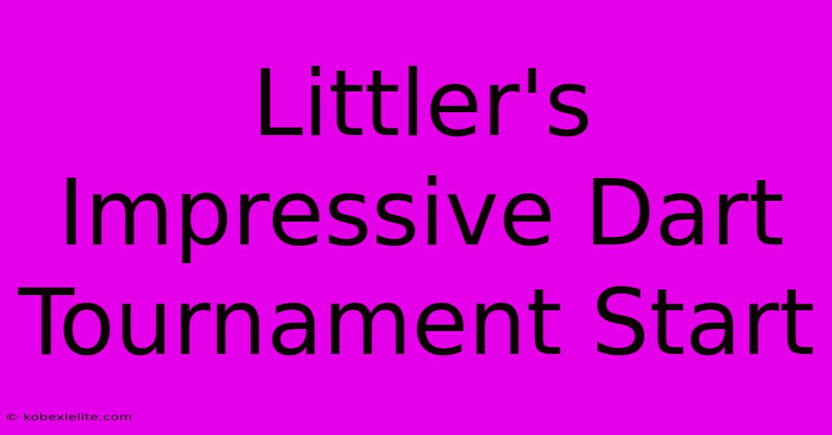 Littler's Impressive Dart Tournament Start