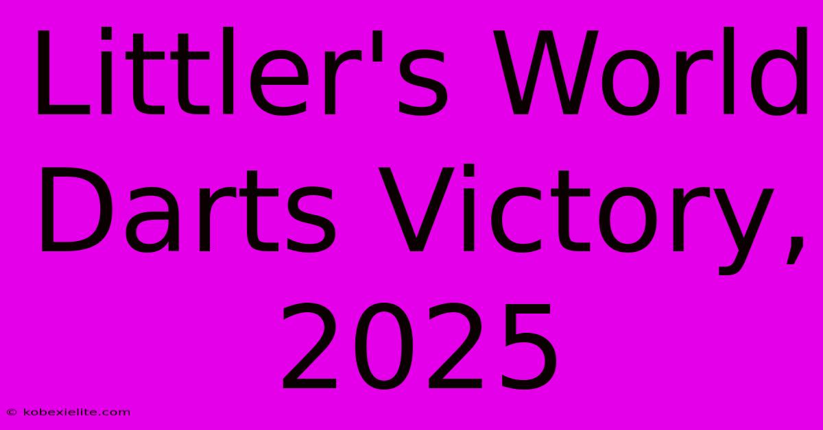 Littler's World Darts Victory, 2025