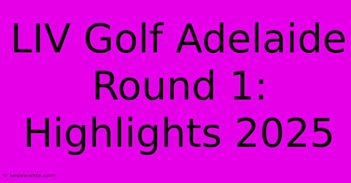 LIV Golf Adelaide Round 1: Highlights 2025