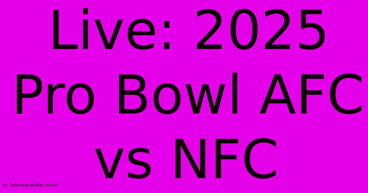 Live: 2025 Pro Bowl AFC Vs NFC