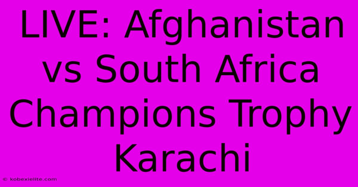 LIVE: Afghanistan Vs South Africa Champions Trophy Karachi