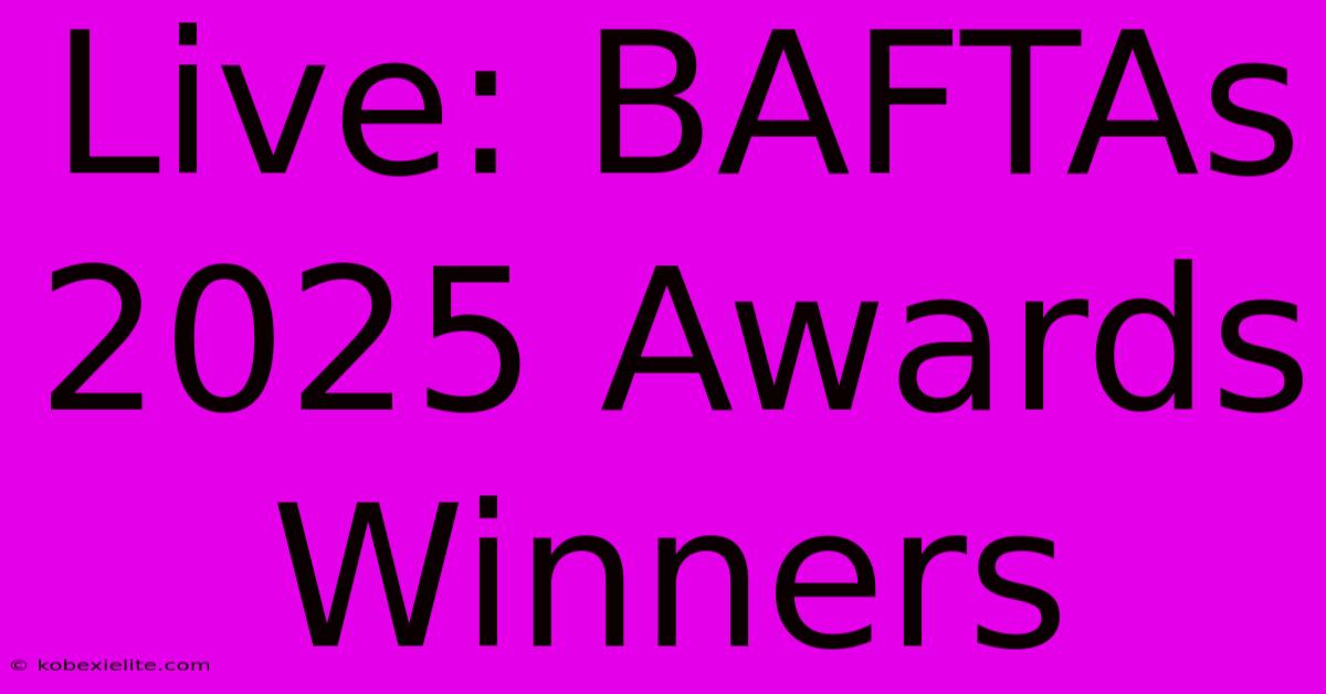 Live: BAFTAs 2025 Awards Winners