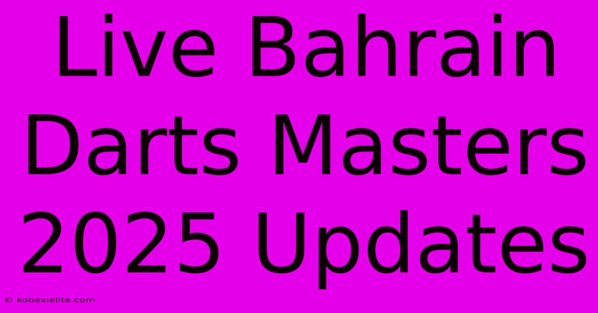 Live Bahrain Darts Masters 2025 Updates