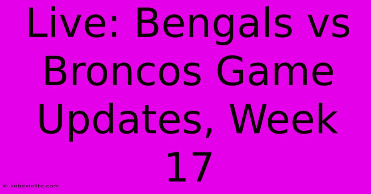 Live: Bengals Vs Broncos Game Updates, Week 17