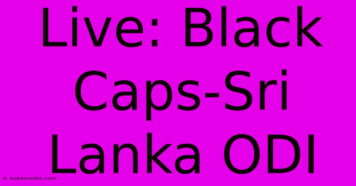 Live: Black Caps-Sri Lanka ODI