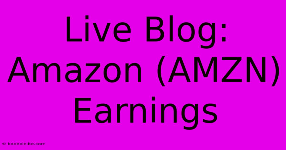 Live Blog: Amazon (AMZN) Earnings