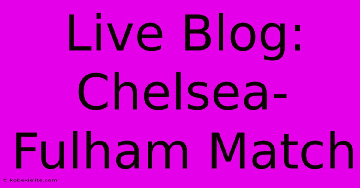 Live Blog: Chelsea-Fulham Match