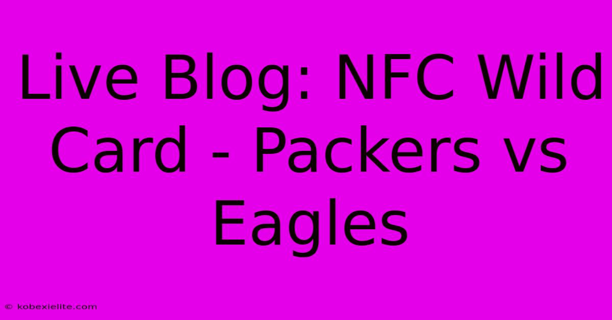 Live Blog: NFC Wild Card - Packers Vs Eagles