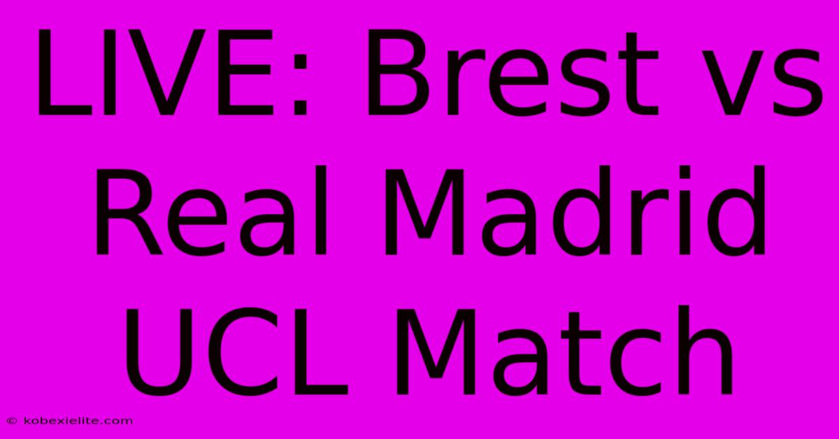 LIVE: Brest Vs Real Madrid UCL Match