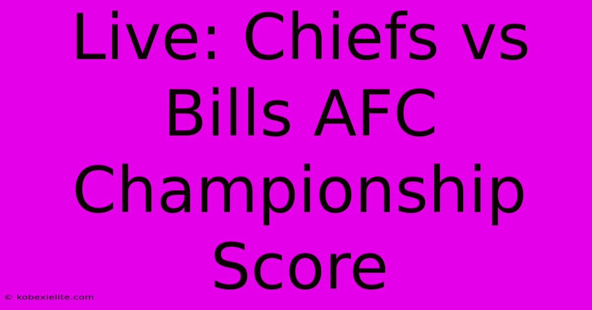 Live: Chiefs Vs Bills AFC Championship Score