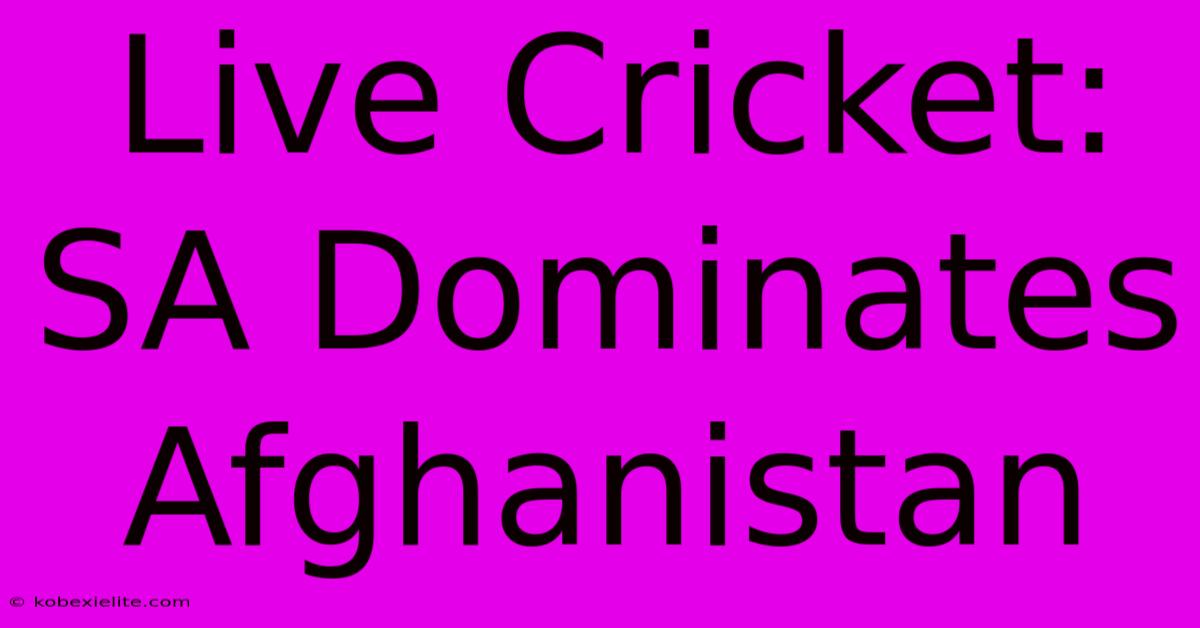 Live Cricket: SA Dominates Afghanistan