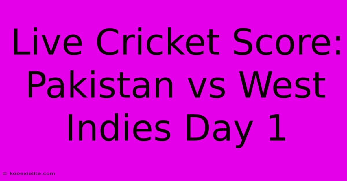 Live Cricket Score: Pakistan Vs West Indies Day 1