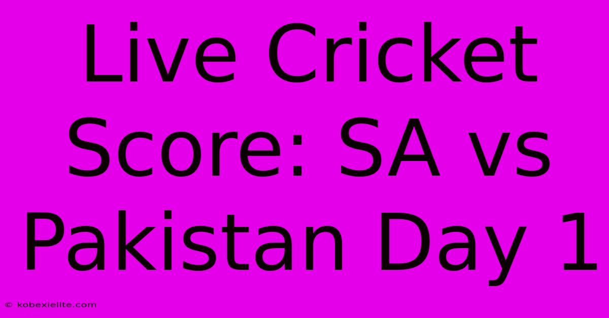 Live Cricket Score: SA Vs Pakistan Day 1