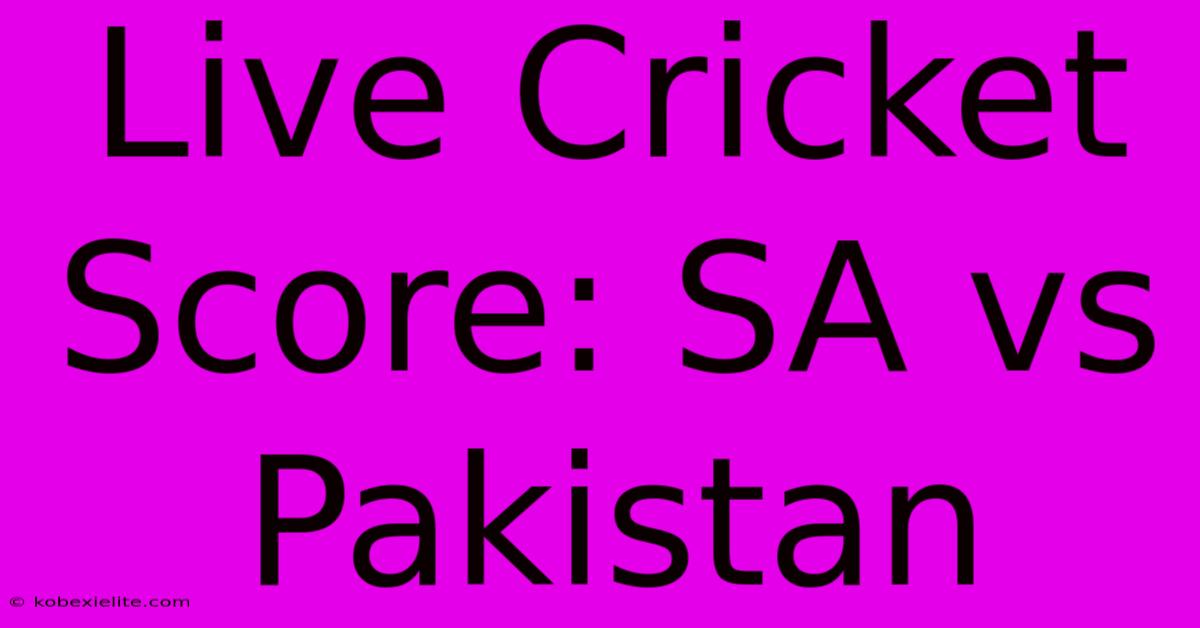 Live Cricket Score: SA Vs Pakistan