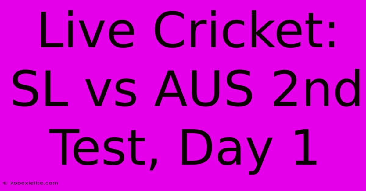 Live Cricket: SL Vs AUS 2nd Test, Day 1