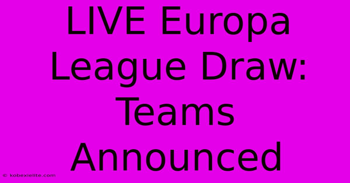 LIVE Europa League Draw: Teams Announced