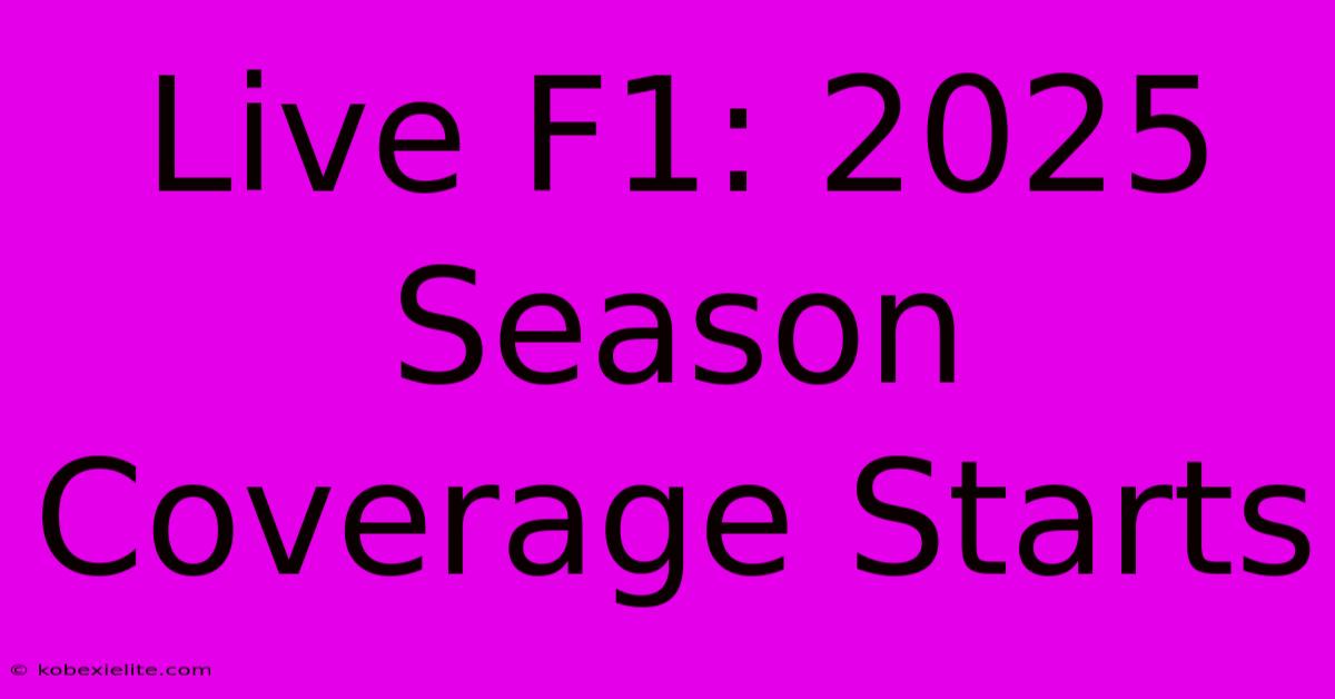 Live F1: 2025 Season Coverage Starts