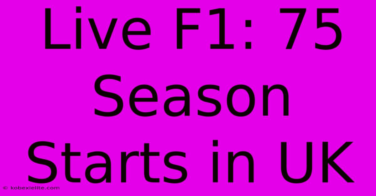 Live F1: 75 Season Starts In UK