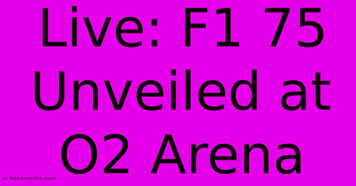 Live: F1 75 Unveiled At O2 Arena