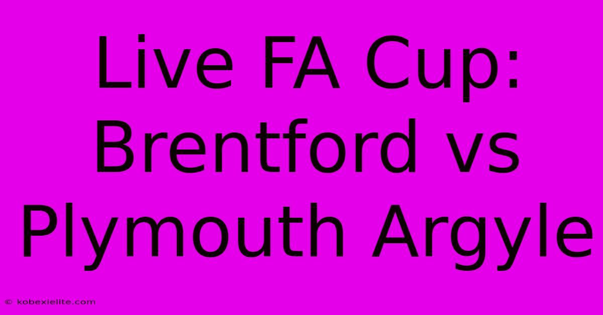 Live FA Cup: Brentford Vs Plymouth Argyle