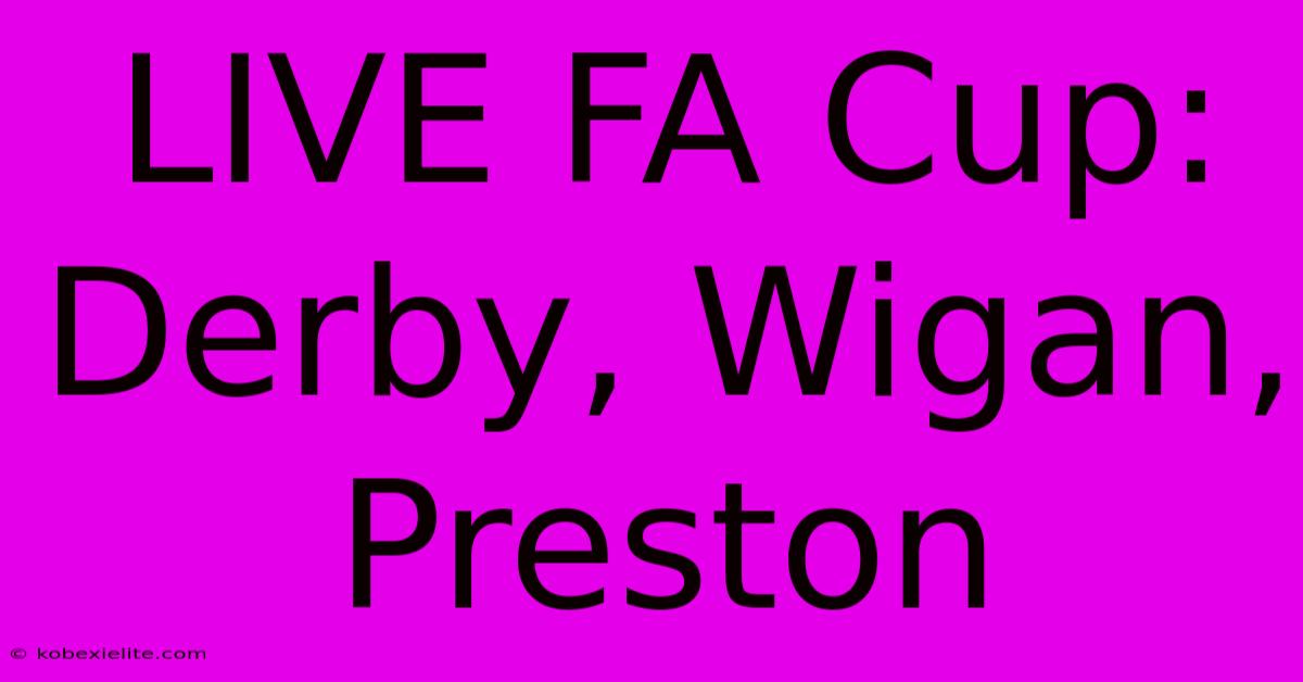 LIVE FA Cup: Derby, Wigan, Preston